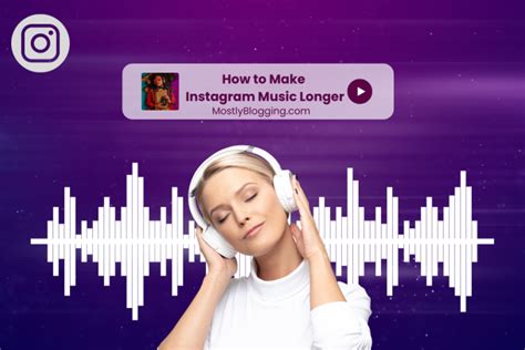 how to make music longer on instagram story while ensuring the story is engaging and visually appealing