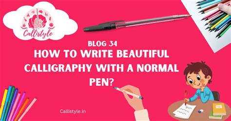 how to write calligraphy with a normal pen and explore the intersection of art and technology